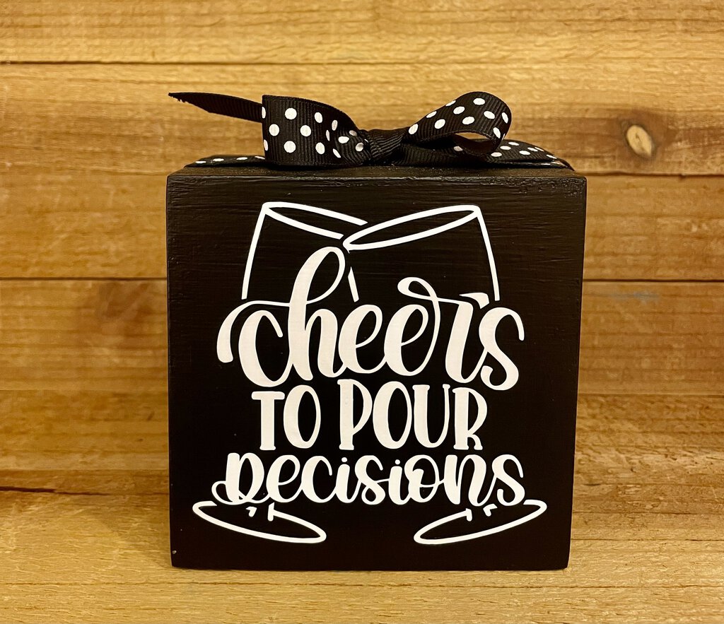 Cheers to Pour Decisions Handmade Wood Block